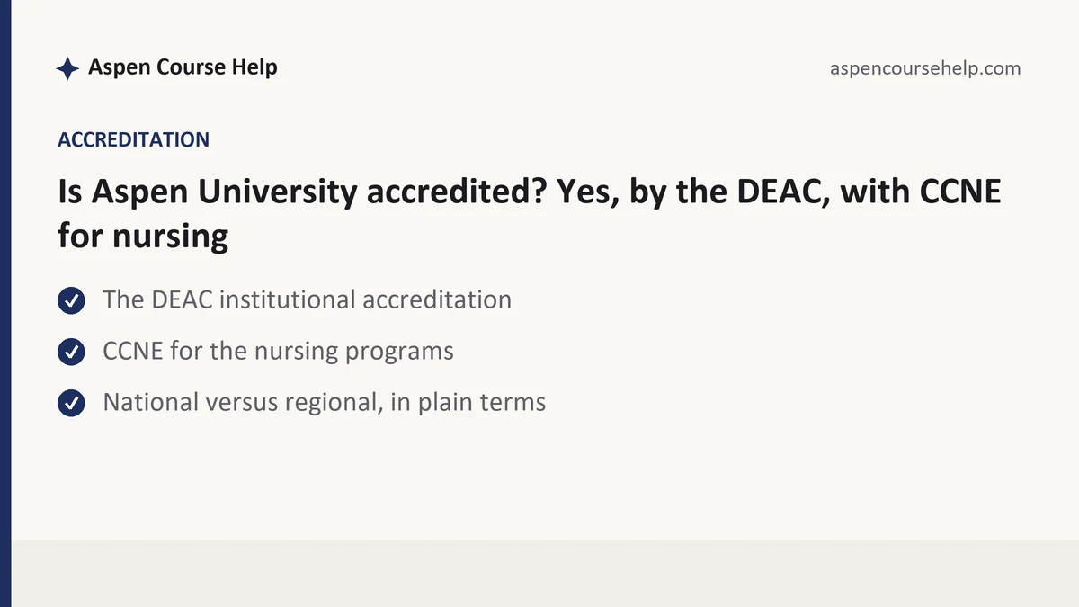 Is Aspen University accredited? Yes, by the DEAC, with CCNE for nursing, a Aspen student guide, from Aspen Tutorship